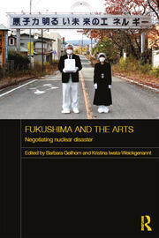 Fukushima and the Arts: Negotiating Nuclear Disaster book cover