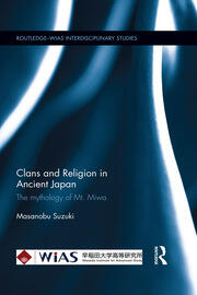 Clans and Religion in Ancient Japan: The mythology of Mt. Miwa book cover