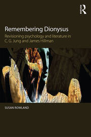 Remembering Dionysus: Revisioning psychology and literature in C.G. Jung and James Hillman book cover