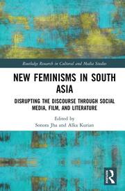 New Feminisms in South Asian Social Media, Film, and Literature: Disrupting the Discourse book cover