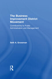 The Business Improvement District Movement: Contributions to Public Administration & Management book cover