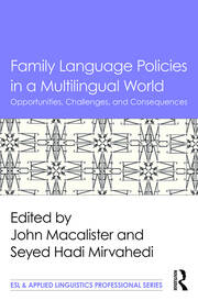 Family Language Policies in a Multilingual World: Opportunities, Challenges, and Consequences book cover