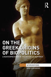 On the Greek Origins of Biopolitics: A Reinterpretation of the History of Biopower book cover