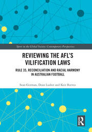Reviewing the AFL�s Vilification Laws: Rule 35, Reconciliation and Racial Harmony in Australian Football book cover