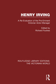 Henry Irving: A Re-Evaluation of the Pre-Eminent Victorian Actor-Manager book cover