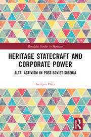 Heritage Statecraft and Corporate Power: Altai Activism in Post-Soviet Siberia book cover