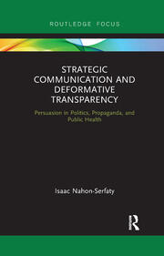 Strategic Communication and Deformative Transparency: Persuasion in Politics, Propaganda, and Public Health book cover