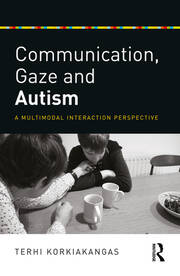 Communication, Gaze and Autism: A Multimodal Interaction Perspective book cover