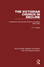 The Victorian Church in Decline: Archbishop Tait and the Church of England 1868-1882 book cover