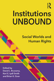 Institutions Unbound: Social Worlds and Human Rights book cover