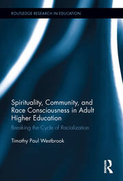 Spirituality, Community, and Race Consciousness in Adult Higher Education: Breaking the Cycle of Racialization book cover