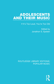 Adolescents and their Music: If It's Too Loud, You're Too Old book cover