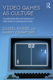 Video Games as Culture: Considering the Role and Importance of Video Games in Contemporary Society book cover