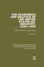 The Economics and Politics of the United States Oil Industry, 1920-1990: Profits, Populism and Petroleum book cover