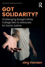 Got Solidarity?: Challenging Straight White College Men to Advocate for Social Justice book cover