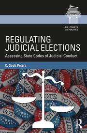 Regulating Judicial Elections: Assessing State Codes of Judicial Conduct book cover
