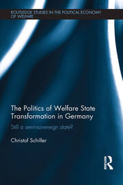 The Politics of Welfare State Transformation in Germany: Still a Semi-Sovereign State? book cover
