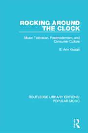 Rocking Around the Clock: Music Television, Postmodernism, and Consumer Culture book cover