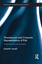 Thanatourism and Cinematic Representations of Risk: Screening the End of Tourism book cover