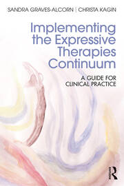 Implementing the Expressive Therapies Continuum: A Guide for Clinical Practice book cover
