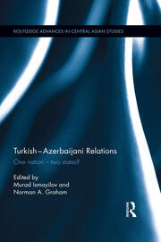 Turkish-Azerbaijani Relations: One Nation�Two States? book cover