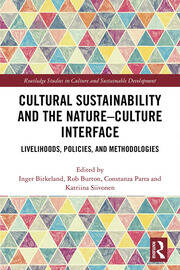 Cultural Sustainability and the Nature-Culture Interface: Livelihoods, Policies, and Methodologies book cover