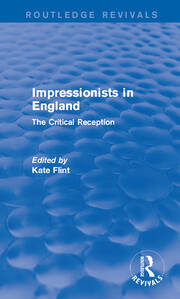 Impressionists in England (Routledge Revivals): The Critical Reception book cover