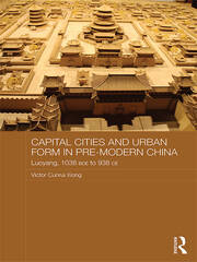 Capital Cities and Urban Form in Pre-modern China: Luoyang, 1038 BCE to 938 CE book cover