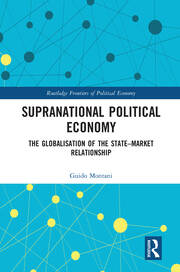 Supranational Political Economy: The Globalisation of the State–Market Relationship book cover