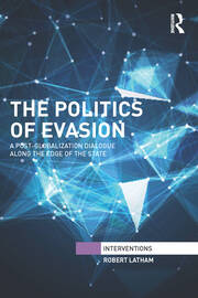 The Politics of Evasion: A Post-Globalization Dialogue Along the Edge of the State book cover