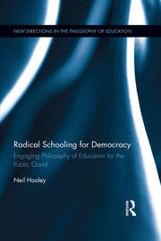 Radical Schooling for Democracy: Engaging Philosophy of Education for the Public Good book cover