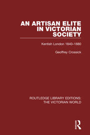 An Artisan Elite in Victorian Society: Kentish London 1840-1880 book cover