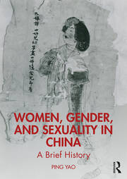 Women, Gender, and Sexuality in China: A Brief History book cover