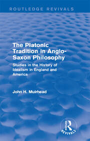 The Platonic Tradition in Anglo-Saxon Philosophy: Studies in the History of Idealism in England and America book cover