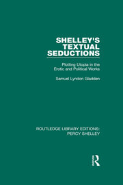 Shelley's Textual Seductions: Plotting Utopia in the Erotic and Political Works book cover