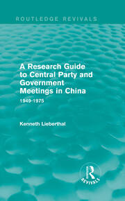 A Research Guide to Central Party and Government Meetings in China: 1949-1975 book cover