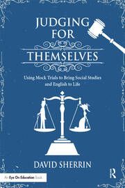 Judging for Themselves: Using Mock Trials to Bring Social Studies and English to Life book cover