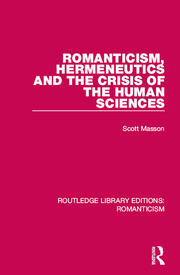 Romanticism, Hermeneutics and the Crisis of the Human Sciences book cover