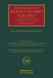 Berlingieri on Arrest of Ships Volume I: A Commentary on the 1952 Arrest Convention book cover