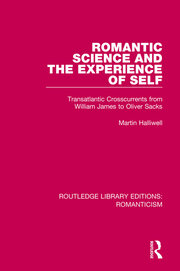 Romantic Science and the Experience of Self: Transatlantic Crosscurrents from William James to Oliver Sacks book cover