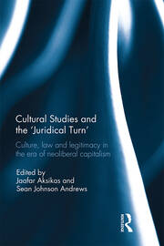 Cultural Studies and the 'Juridical Turn': Culture, law, and legitimacy in the era of neoliberal capitalism book cover