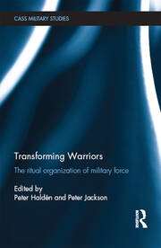 Transforming Warriors: The Ritual Organization of Military Force book cover