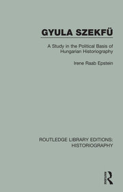 Gyula Szekfü: A Study in the Political Basis of Hungarian Historiography book cover