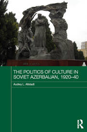 The Politics of Culture in Soviet Azerbaijan, 1920-40 book cover
