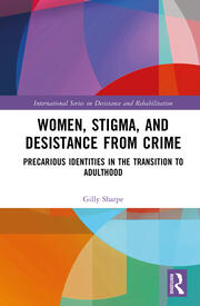 Women, Stigma, and Desistance from Crime: Precarious Identities in the Transition to Adulthood book cover