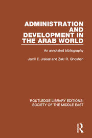 Administration and Development in the Arab World: An Annotated Bibliography book cover