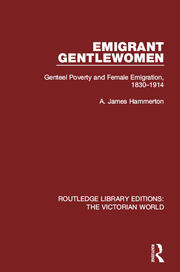 Emigrant Gentlewomen: Genteel Poverty and Female Emigration, 1830-1914 book cover