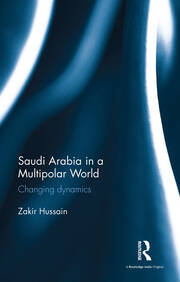 Saudi Arabia in a Multipolar World: Changing dynamics book cover