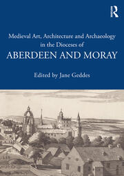 Medieval Art, Architecture and Archaeology in the Dioceses of Aberdeen and Moray book cover