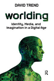 Worlding: Identity, Media, and Imagination in a Digital Age book cover